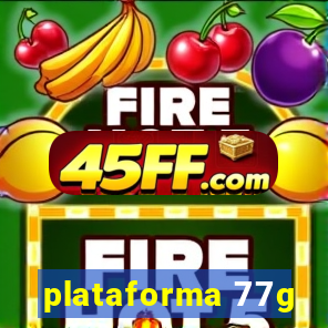 plataforma 77g
